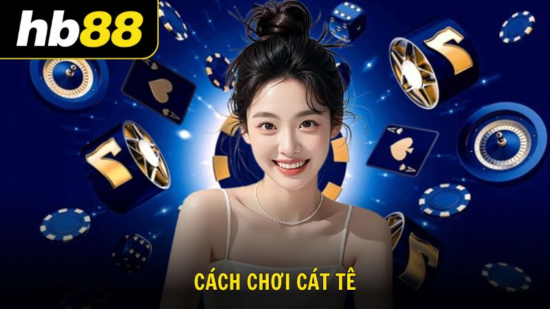Cách Chơi Catte - Chinh Phục Game Đơn Giản Cho Tân Thủ