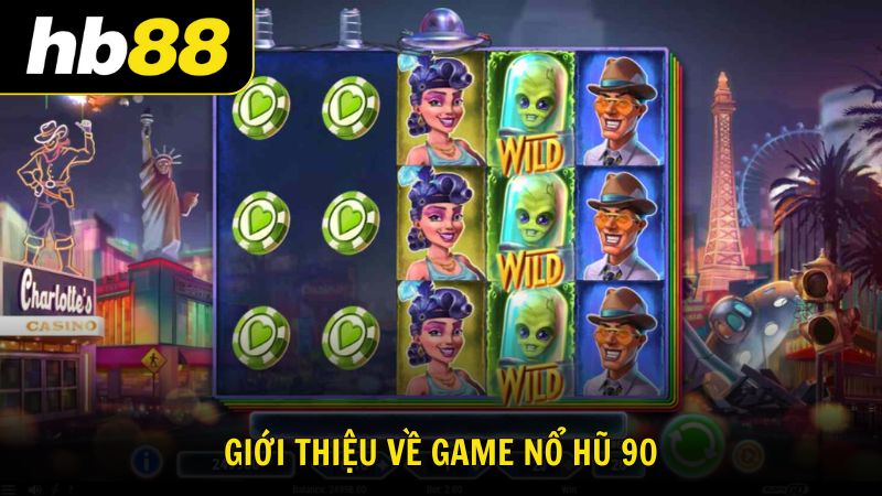 Giới thiệu nền tảng nổ hũ 90 cực hot
