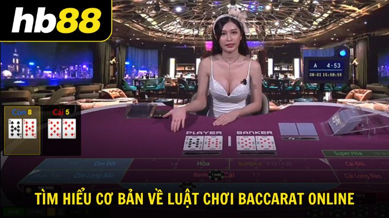 Tìm hiểu cơ bản về luật chơi Baccarat
