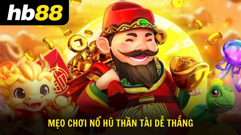 Mẹo chơi nổ hũ dễ thắng thừ chuyên gia HB88