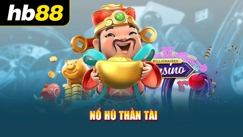 Chơi nổ hũ Thần Tài Á Đông cực HOT