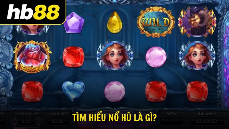 Tìm hiểu về nổ hũ là gì?