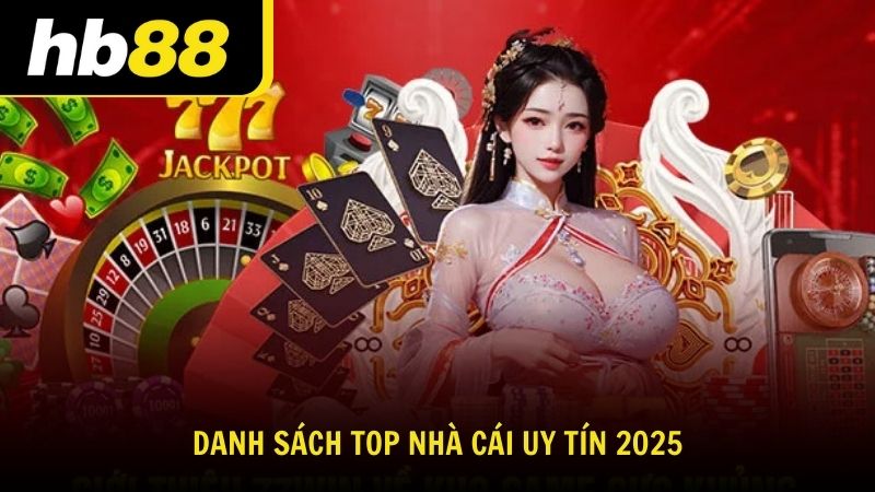 Danh sách TOP nhà cái uy tín 2025