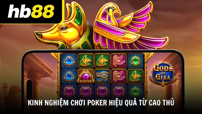 Top 7 kinh nghiệm chơi Poker hiệu quả từ cao thủ