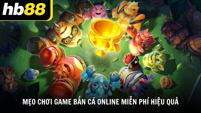 Mẹo chơi game bắn cá online miễn phí hiệu quả