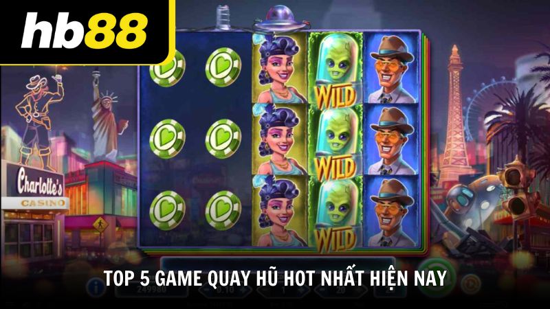 Top 5 game quay hũ hot nhất hiện nay được yêu thích