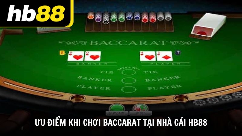 Ưu điểm khi chơi Baccarat tại nhà cái HB88